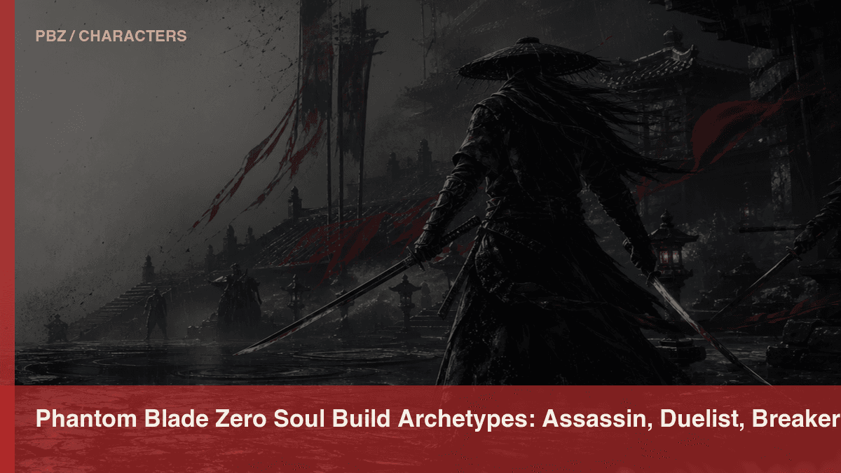 Phantom Blade Zero Soul Build Archetypes: Assassin, Duelist, Breaker, and Counter Specialist official or store media reference